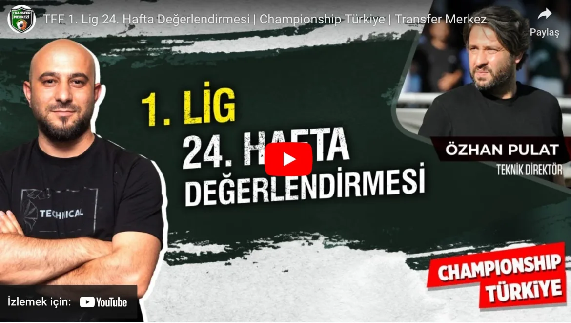 TFF 1. Lig 24. Hafta Değerlendirmesi | Championship Türkiye | Transfer Merkez 27 ŞUBAT 2024 | Transfer Merkezi