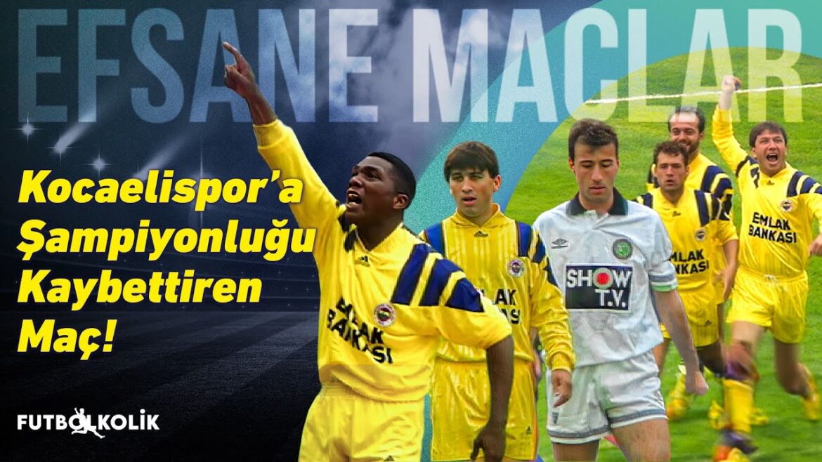 Fenerbahçe – Kocaelispor 1992 – 93 (2 Mayıs 1993) | Kocaelispor’a Şampiyonluğu Kaybettiren Maç! 24 Mart 2024 | Futbolkolik