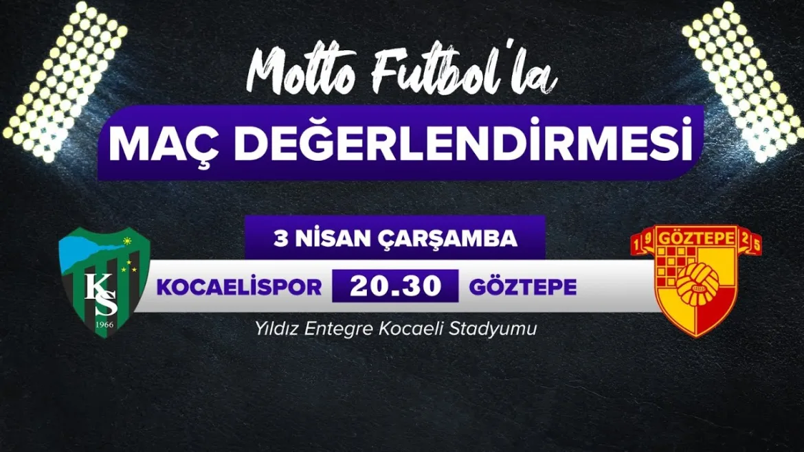 Kocaelispor – Göztepe Maç Değerlendirmesi 1 Nisan 2024 | Motto Futbol