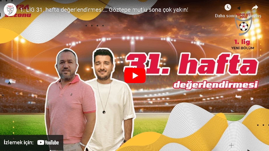 1. LİG 31. hafta değerlendirmesi… Göztepe mutlu sona çok yakın! 23 Nisan 2024 | Süper Lig Yolu