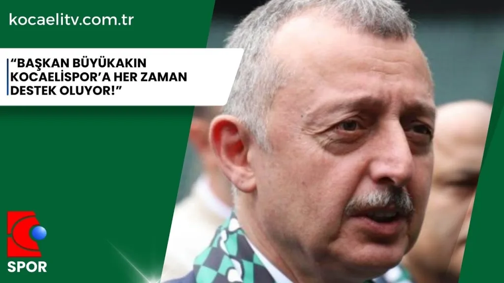 BAŞKAN BÜYÜKAKIN HER ZAMAN KOCAELİSPOR'A DESTEK OLUYOR 28 Mayıs 2024 | Kocaeli TV