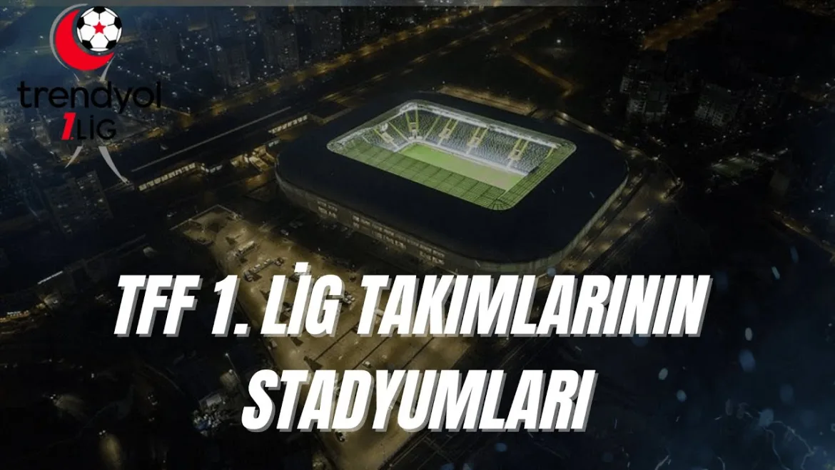 TFF 1.LİG TAKIMLARININ STADYUMLARI (2024-2025) 19 Haziran 2024 | BERK EDİT