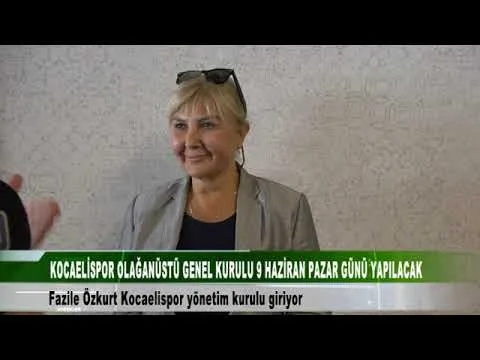 FAZİLE ÖZKURT KOCAELİSPOR YÖNETİM KURULUNDA 6 Haziran 2024 | tv41