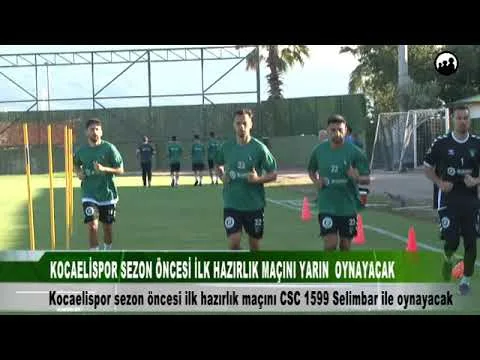 KOCAELİSPOR İLK HAZIRLIK MAÇI YARIN 11 Temmuz 2024 | tv41