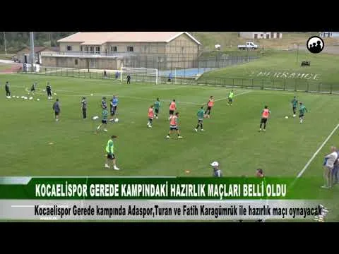 KOCAELİSPOR GEREDE KAMPINDA 3 HAZIRLIK MAÇI OYNAYACAK 22 Temmuz 2024 | tv41