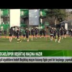 KOCAELİSPOR BEŞİKTAŞ MAÇINA HAZIR 27 Şubat 2026 @tv41